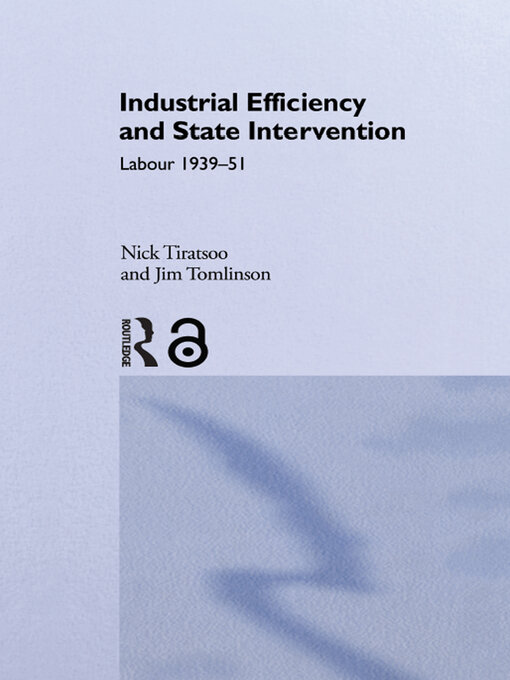 Title details for Industrial Efficiency and State Intervention by Dr Nick Tiratsoo - Available